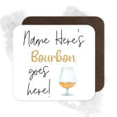 Personalised Drinks Coaster - Name's Bourbon Goes Here!