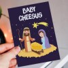 Baby Cheesus funny Jesus, cheese Christmas, Holidays, Xmas, festive card for friend, mate, neighbour, coworker (Size A6/A5/A4/Square 6x6") - A6: Single card