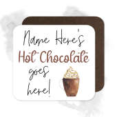 Personalised Drinks Coaster - Name's Hot Chocolate Goes Here!