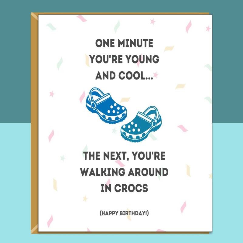 Funny Birthday Card - For Him or For Her - Can be Personalised Inside - Crocs - Cheeky - Getting Old - Ideal for 30th, 40th, or any age - Blank inside - Regular - Matte Card