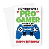 Funny Birthday Card For Video Gamer - Pro Gamer Noob