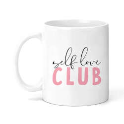 Self Love/Positivity Ceramic Mug - Self Love Club