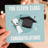 You clever clogs congratulations, well done, graduation, exam results, college, university degree student card (Size A6/A5/A4/Square 6x6") - A6: Single card