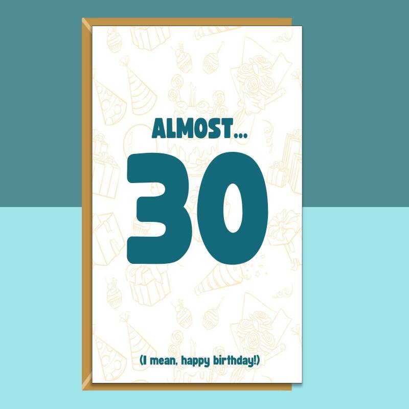 Funny Birthday Card - 26th 27th 28th 29th - Personalised - For Him or For Her almost turning 30 - Blank inside - Small