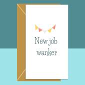 Funny New Job Card - New Job Wanker - rude card. Congrats on your new job. Good luck. For him or for her - Can be personalised