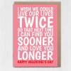 I wish we could live our lives twice, love you longer Valentines card for wife, husband, girlfriend, boyfriend (Size A6/A5/A4/Square 6x6") - A6: Single card