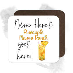 Personalised Drinks Coaster - Name's Pineapple Mango Punch Goes Here!