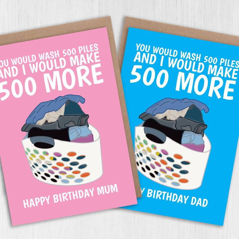 Funny laundry birthday card for mum, mom or dad: You would wash 500 piles and I would make 500 more (Size A6/A5/A4/Square 6x6") - A6: Single card - Blue