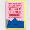 Hope you're ready to climb aboard because we'll be sailing full mast Valentine's Day card for wife, girlfriend (Size A6/A5/A4/Square 6x6") - A6: Single card