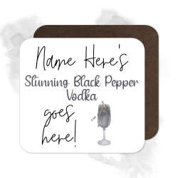 Personalised Drinks Coaster - Name's Stunning Black Pepper Vodka Goes Here!