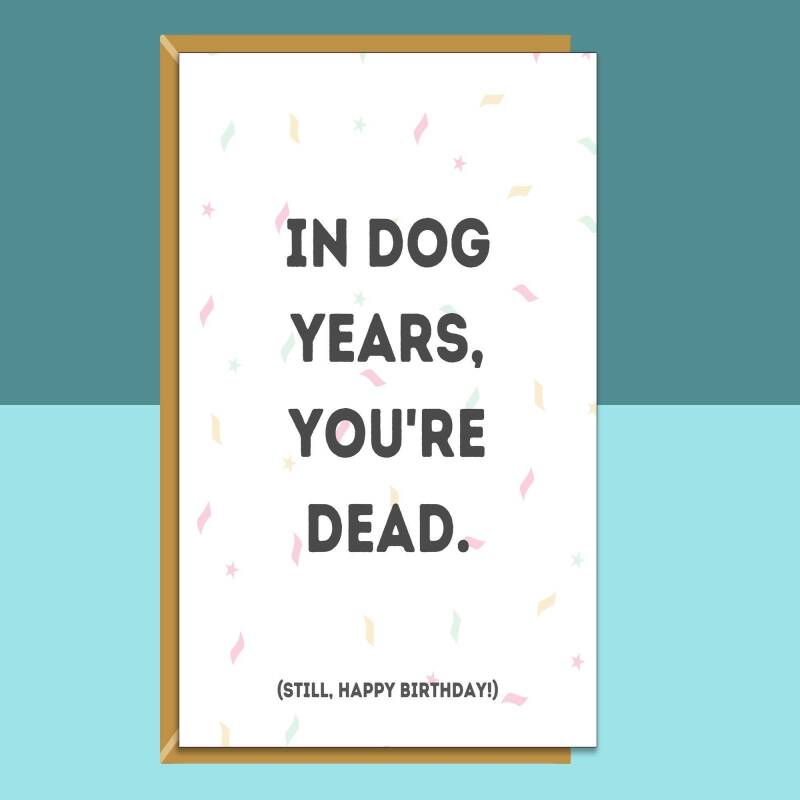 Funny Birthday Card - For Him or For Her - Can be Personalised Inside - Cheeky - Dog Years - Rude - Adult - Ideal Greetings Card - Blank inside