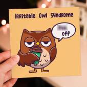 Irritable owl syndrome, piss off funny, rude, offensive, swear word, swearing, curse word owl birthday card (Size A6/A5/A4/Square 6x6")