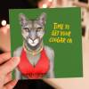Time to get your cougar on funny cougar animal in clothes birthday card for  female, lady, woman (Animalyser) (Size A6/A5/A4/Square 6x6") - A6: Single card - Off white
