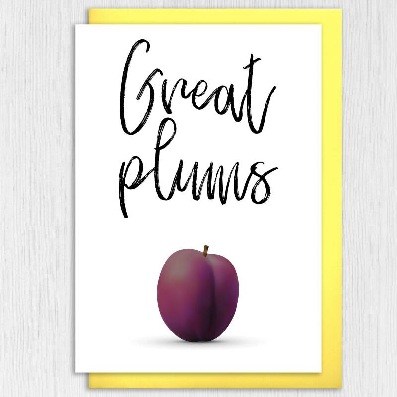 Funny, cheeky, rude fruit anniversary card: Great plums (Size A6/A5/A4/Square 6x6") - A6: Single card