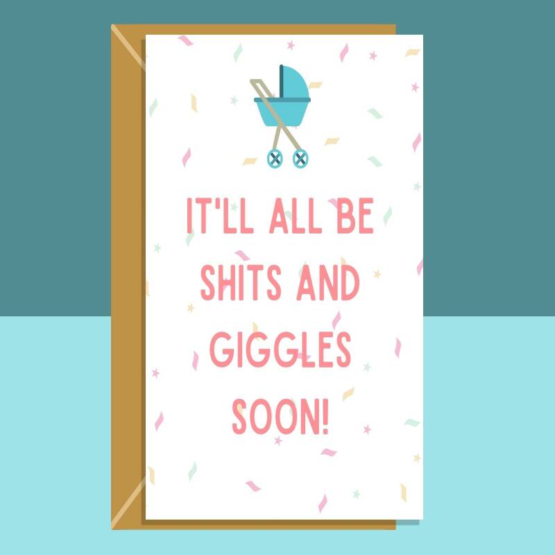 Funny Baby shower Card - it'll all be sh*ts and giggles soon - For mums to be - New Baby Card - Congratulations - Personalised if needed - Blank inside