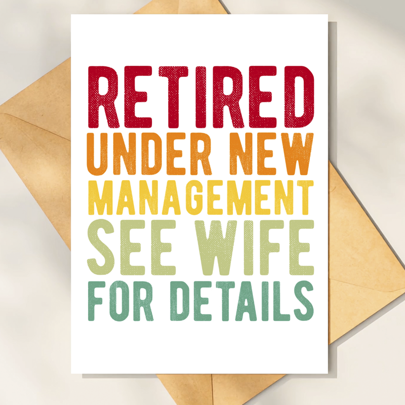 Retirement Cards - Under New Management See Wife For Details - A6 - 4.1" x 5.8"