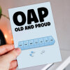 OAP Old and Proud funny, rude, cheeky old age, man, woman, lady, pensioner birthday card (Size A6/A5/A4/Square 6x6") - A6: Single card