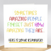 Reminder Card - Sometimes Amazing People Forget Just How Amazing They Are