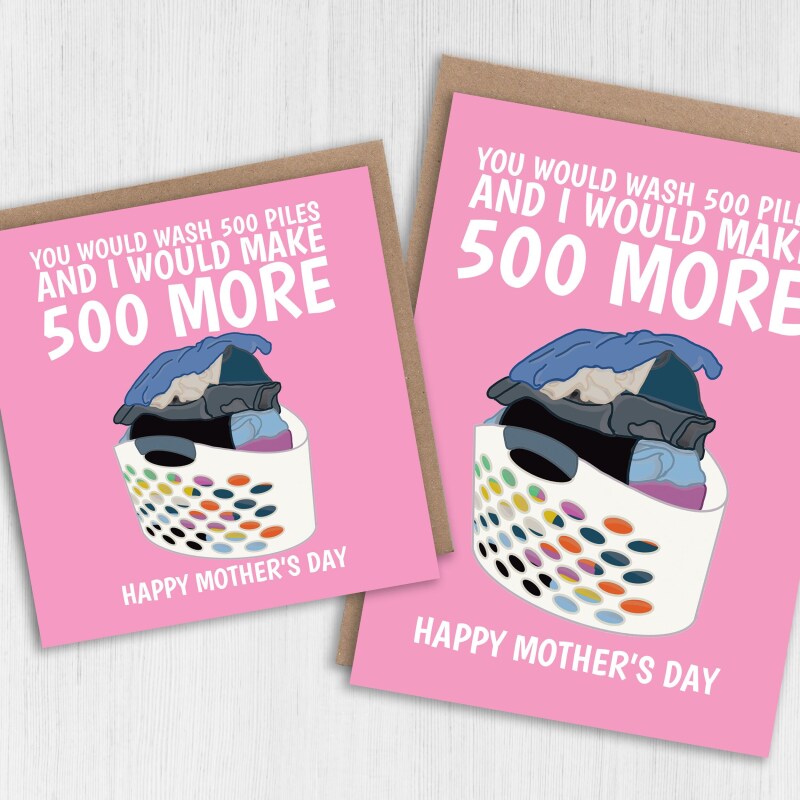 You would wash 500 piles and I would make 500 more funny laundry Mother's Day card for mum, mom or mother (Size A6/A5/A4/Square 6x6") - A6: Single card - Blue