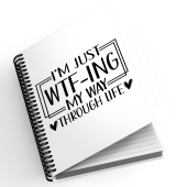A5 Notebook - I'm Just WTF-ing My Way Through Life