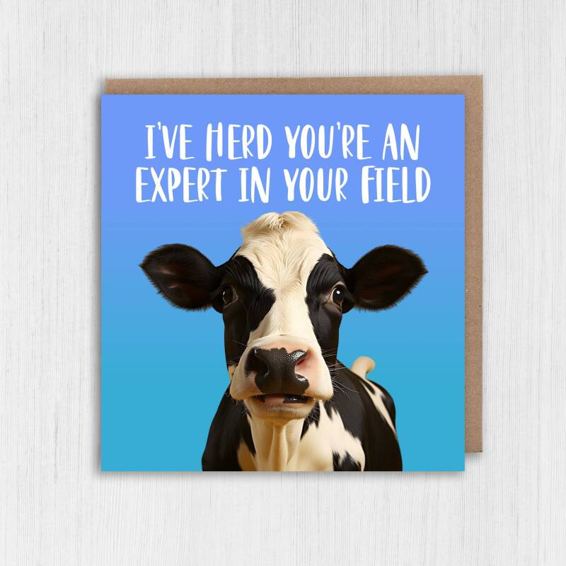 I've herd you're an expert in your field funny cow, farm animal, pun congratulations, graduation, well done card (Size A6/A5/A4/Square 6x6") - A6: Single card