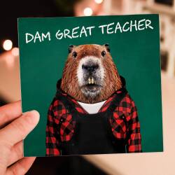 Dam, damn great teacher beaver in clothes teacher gratitude, school, education thank you card (Animalyser) (Size A6/A5/A4/Square 6x6") - A6: Single card