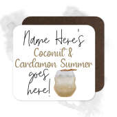 Personalised Drinks Coaster - Name's Coconut & Cardamon Summer Goes Here!
