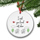 I wish you lived next door keepsake ceramic, Friendship gift, wish you lived next door, Friend gift Ceramic Hanging Decoration KeepSake Gift