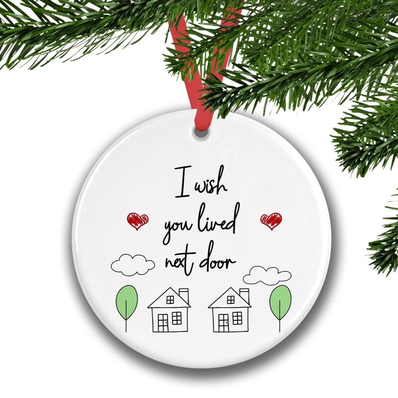 I wish you lived next door keepsake ceramic, Friendship gift, wish you lived next door, Friend gift Ceramic Hanging Decoration KeepSake Gift - Single Decoration - I Wish You...