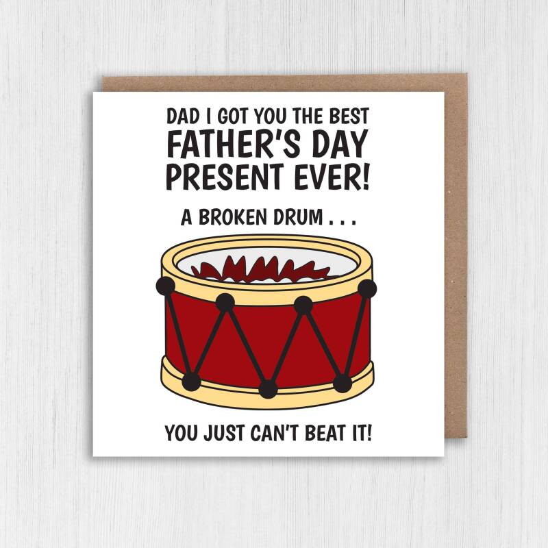 A broken drum - you just can't beat it funny dad joke Father's Day card for dad, father, daddy, papa, drummer (Size A6/A5/A4/Square 6x6") - A6: Single card