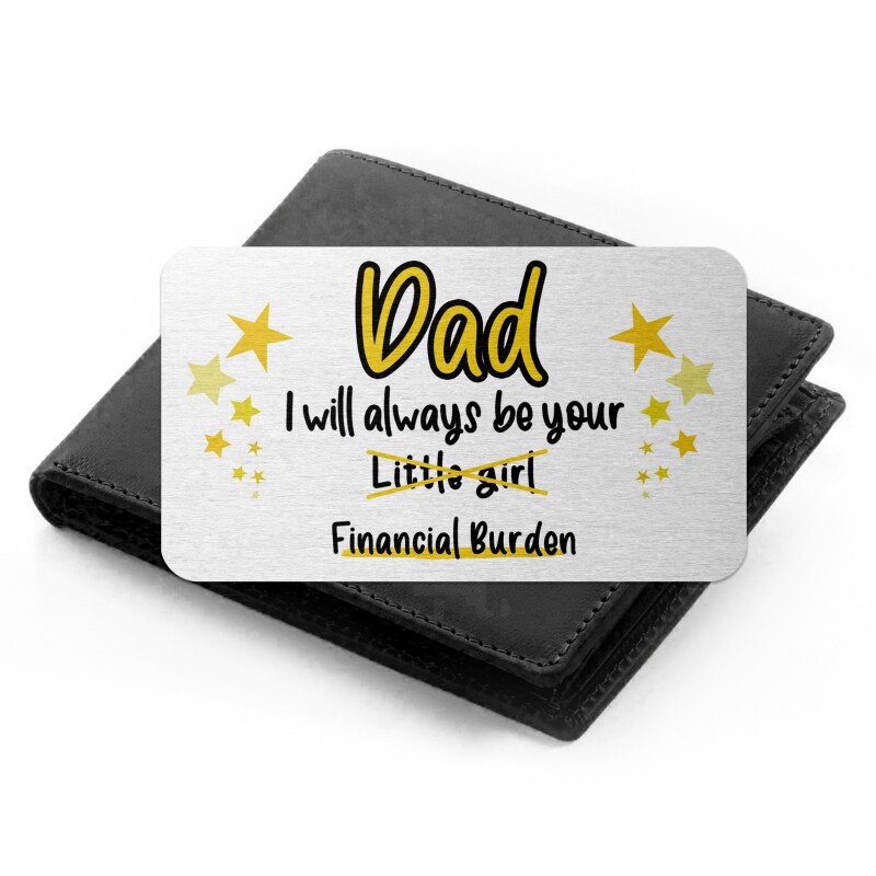 Wallet Insert for Dad I will Always Be Your Financial Burden, Novelty Wallet Card Gift, Gift for Him, Gift for Her Keepsake, Gift for dad