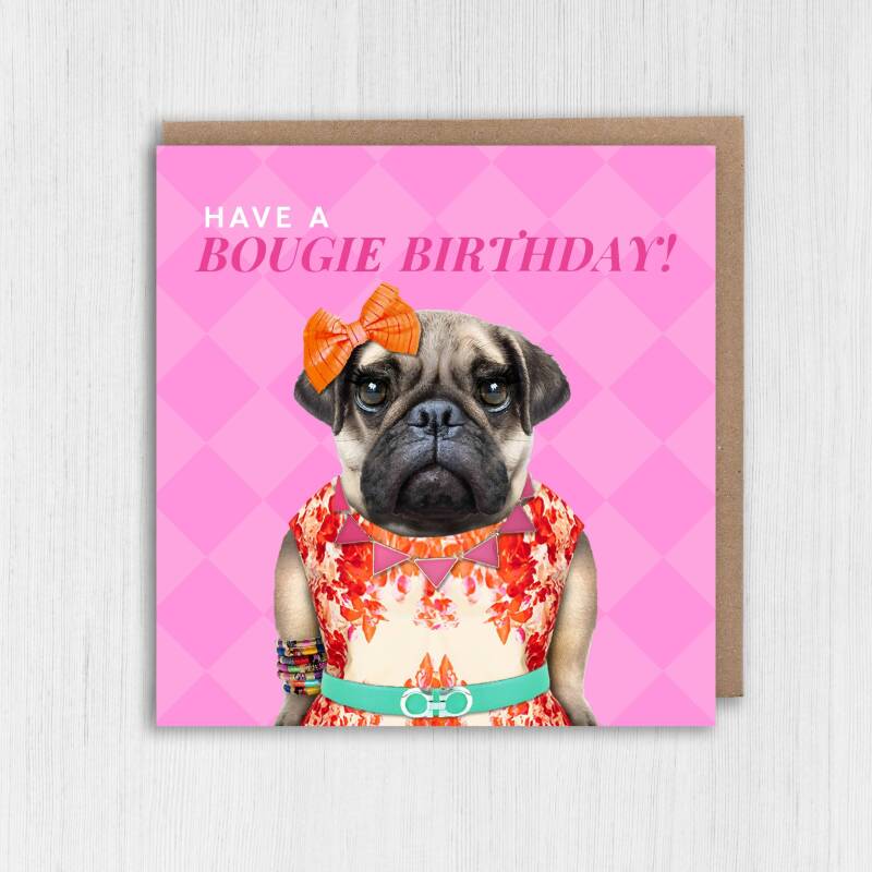 Have a Bougie Birthday pug dog animal in clothes card for female, girlfriend, wife, partner, girl, gal pal (Animalyser) Size A6/A5/A4/Square - A6: Single card