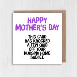 This card has knocked a few quid off your nursing home budget Funny, rude Mother's Day card for mum, mom, mother (Size A6/A5/A4/Square 6x6") - A6: Single card