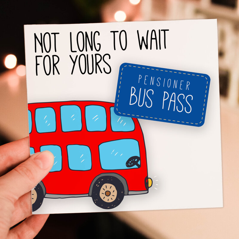 Funny pensioner, old age, old person, old man, old lady birthday card: Pensioner bus pass - not long to wait (Size A6/A5/A4/Square 6x6") - A6: Single card