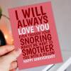 Snoring makes me want to smother you funny anniversary card for wife, husband, girlfriend, boyfriend, partner (Size A6/A5/A4/Square 6x6") - A6: Single card