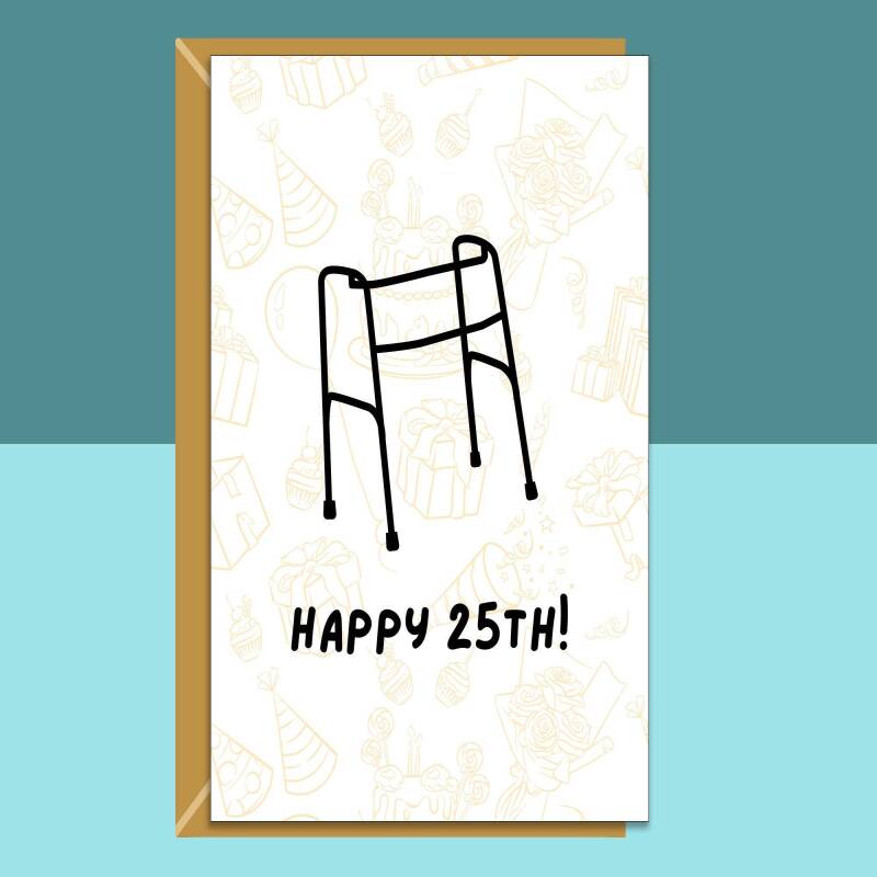 Funny 25th Birthday Card For Him or For Her on turning 25 years old - Personalised inside or blank - Ideal for friend, brother, sister, etc - Blank inside - Regular