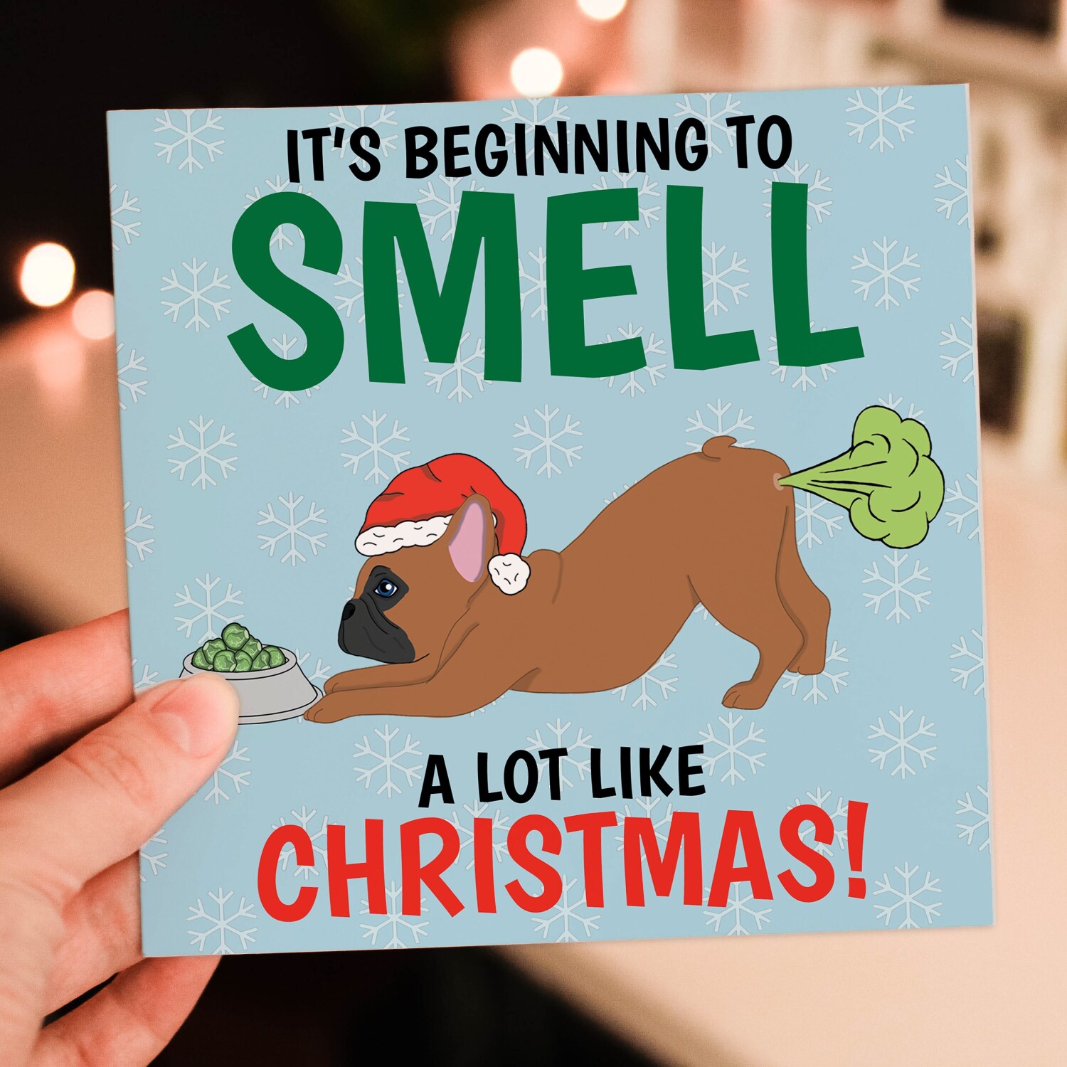 It's beginning to smell a lot like Christmas funny farting Frenchie, dog, pet, Holidays, Xmas, festive card (Size A6/A5/A4/Square 6x6") - A6: Single card