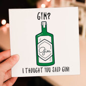 Gym? I thought you said gin! Funny gym, gin, alcohol, workout, Personal Trainer birthday card (Size A6/A5/A4/Square 6x6")