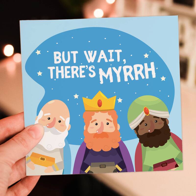 But wait, there’s myrrh funny three wise men Jesus Christmas, Holidays, Xmas, festive card for friend, mate (Size A6/A5/A4/Square 6x6") - A6: Single card