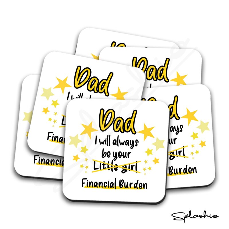 Dad, I will Always Be Your Financial Burden Coaster - Funny Birthday Coaster, Funny Dad Gift, From Daughter, Best Dad Gift - Single Coaster