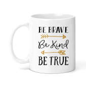 Self Love/Positivity Ceramic Mug - Be Brave Be Kind Be True