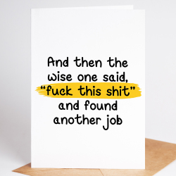 Funny Wise One Said New Job Card - A6 - 4.1" x 5.8"