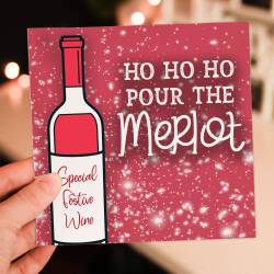 Ho ho ho, pour the merlot wine, alcohol, drinking Christmas, Holidays, Xmas, festive card for women, female (Size A6/A5/A4/Square 6x6") - A6: Single card