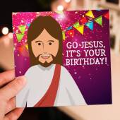 Go Jesus, it’s your birthday funny anti-religious festive, Christmas, Holidays card for friends, mates, buddies  (Size A6/A5/A4/Square 6x6")