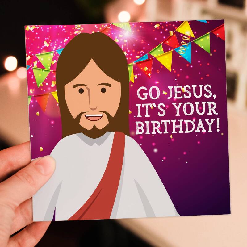 Go Jesus, it’s your birthday funny anti-religious festive, Christmas, Holidays card for friends, mates, buddies  (Size A6/A5/A4/Square 6x6") - A6: Single card