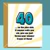 Funny 40th Birthday Card - Personalised inside if required - For Him or For Her, brother, sister, friend - Cheeky Card for 40 year old. - Blank inside - Regular - Matte