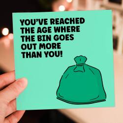 Funny rude, old age old man, old lady birthday card: You've reached the age where the bin goes out more than you (Size A6/A5/A4/Square 6x6") - A6: Single card