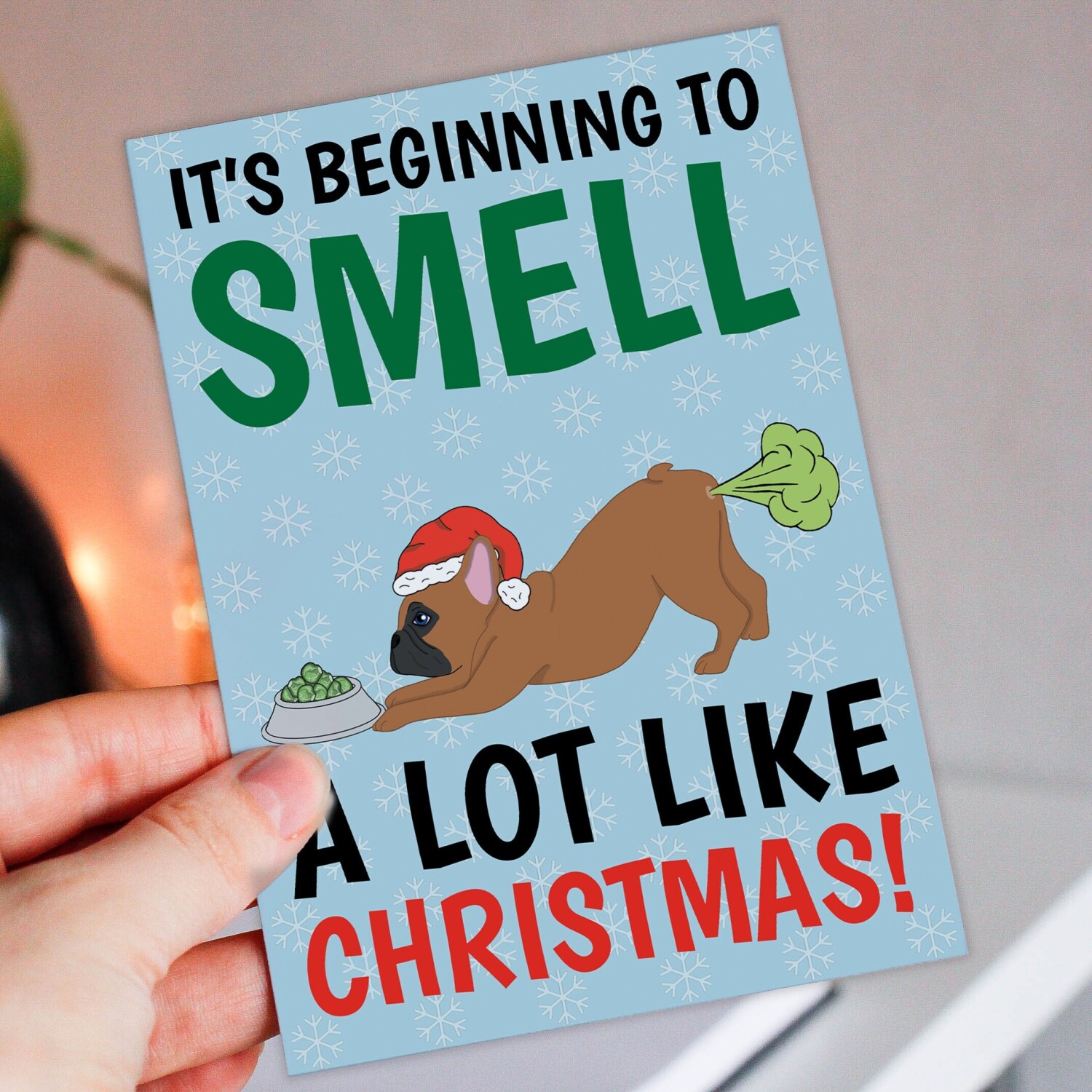 It's beginning to smell a lot like Christmas funny farting Frenchie, dog, pet, Holidays, Xmas, festive card (Size A6/A5/A4/Square 6x6") - A6: Single card