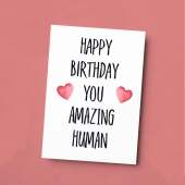 Birthday Card For Him Card For Friend Card For Husband or Birthday Card For Her For Wife or Girlfriend Card For Boyfriend You Amazing Human