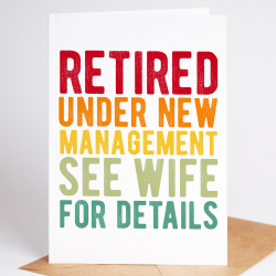 Retirement Cards - Under New Management See Wife For Details - A6 - 4.1" x 5.8"